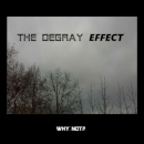 The Degray Effect - Why not?